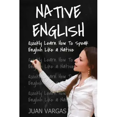 Native English: Quickly Learn How to Speak English Like a Native