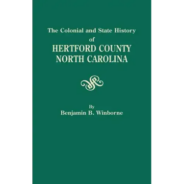 Colonial and State History of Hertford County, North Carolina