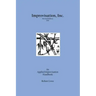 Improvisation, Inc. Revised Edition 2017: An Applied Improvisation Handbook