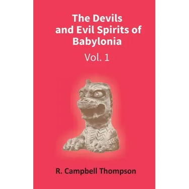 The Devils And Evil Spirits Of Babylonia: Evil Spirit (Vol.1St)