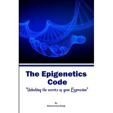 The Epigenetic Code: Unlocking the Secrets of Gene Expression