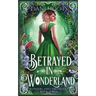 Betrayed in Wonderland