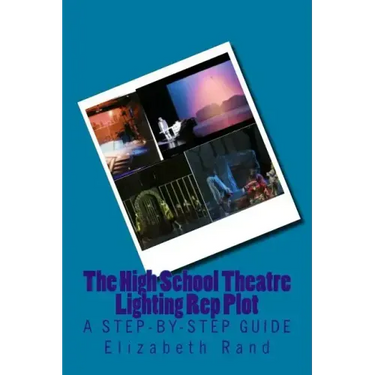 The High School Theatre Lighting Rep Plot: a step-by-step guide