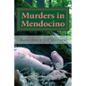 Murders In Mendocino: True stories of the earliest families of Mendocino County