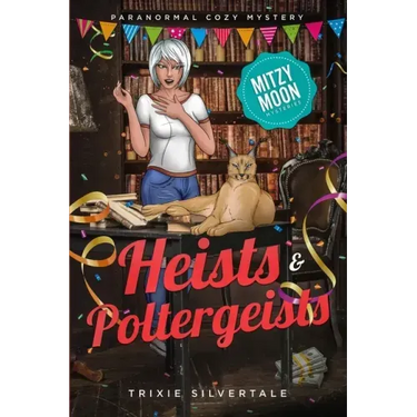Heists and Poltergeists: Paranormal Cozy Mystery