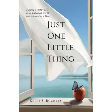 Just One Little Thing: Finding a Happy Life, in an Imperfect World, One Moment at a Time