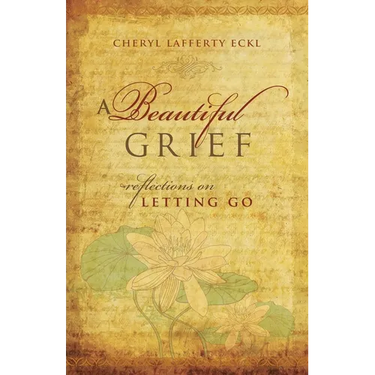 A Beautiful Grief: Reflections on Letting Go