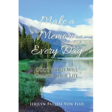 Make a Memory Every Day: God's Word Will Change Your Life.