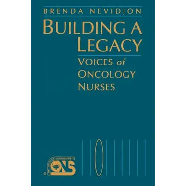 Building a Legacy: Voices of Oncology Nurses