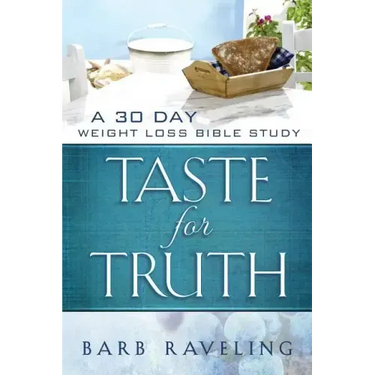Taste for Truth: A 30 Day Weight Loss Bible Study