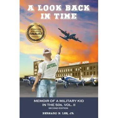 A Look Back in Time: Memoir of a Military Kid in the 50s, Vol. II