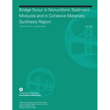 Bridge Scour in Nonuniform Sediment Mixtures and in Cohesive Materials: Synthesis Report