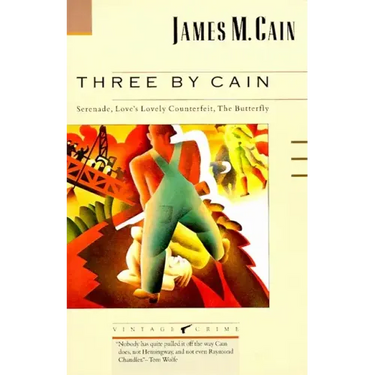 Three by Cain: Serenade, Love's Lovely Counterfeit, the Butterfly