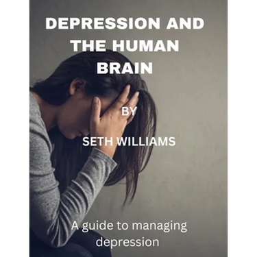Depression and the Human Brain: A Guide to Managing Depression