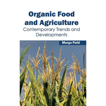 Organic Food and Agriculture: Contemporary Trends and Developments