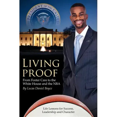 Living Proof: From Foster Care to the White House and the NBA