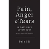 Pain, Anger & Tears in One Black Cover Book: (with a glimpse of sunrise)