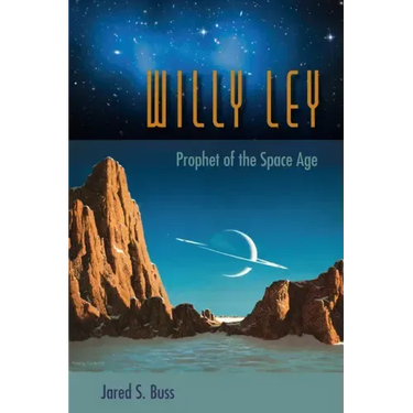 Willy Ley: Prophet of the Space Age