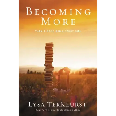 Becoming More Than a Good Bible Study Girl: Uncovering a Deeper Relationship with God and Living with Purpose After Sunday School Is Over