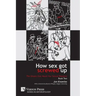 How Sex Got Screwed Up: The Ghosts that Haunt Our Sexual Pleasure - Book Two: From Victoria to Our Own Times