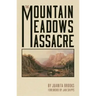 The Mountain Meadows Massacre