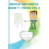 Mental Arithmetic Book 7 + Tricks Vol 2: Secret of mental math (Mathematics Exercise book )