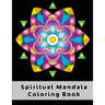 Spiritual Mandala Coloring Book: Easy Celtic Mandala Designs To Discover The Magic Benefits Of Mandala Art Coloring