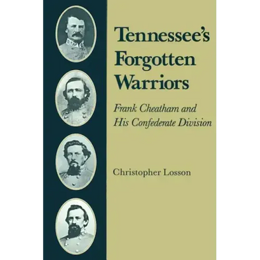 Tennessee's Forgotten Warriors: Frank Cheatham and His Confederate Division