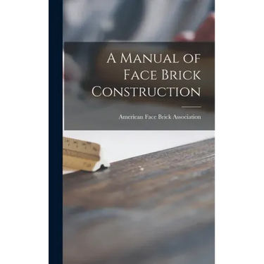A Manual of Face Brick Construction