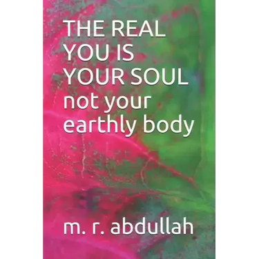 THE REAL YOU IS YOUR SOUL not your earthly body