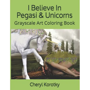 I Believe In Pegasi & Unicorns: Grayscale Art Coloring Book
