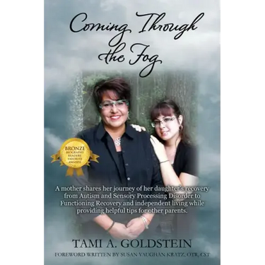 Coming Through the Fog: A Mother Shares Her Journey of Her Daughter's Recovery from Autism and Sensory Processing Disorder to Functioning Reco