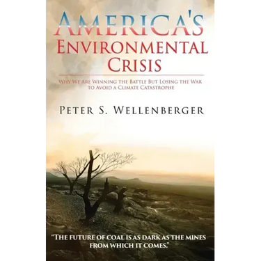 America's Environmental Crisis: Why We Are Winning the Battle but Losing the War to Avoid a Climate Catastrophe