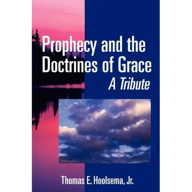Prophecy and the Doctrines of Grace: A Tribute