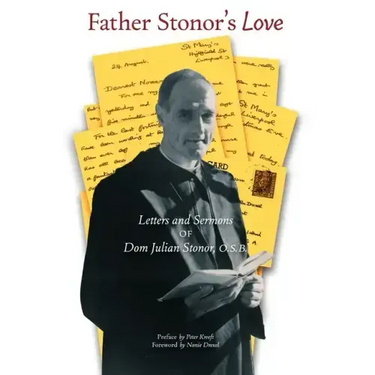 Father Stonor's Love: Letters and Sermons of Dom Julian Stonor, O.S.B.