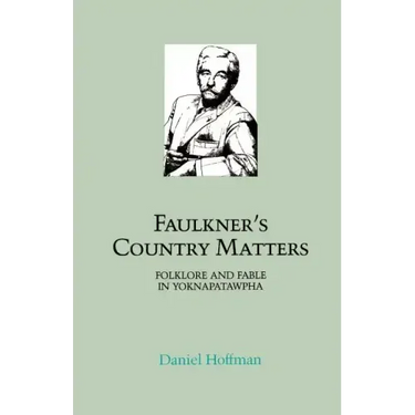 Faulkner's Country Matters: Folklore and Fable in Yoknapatawpha