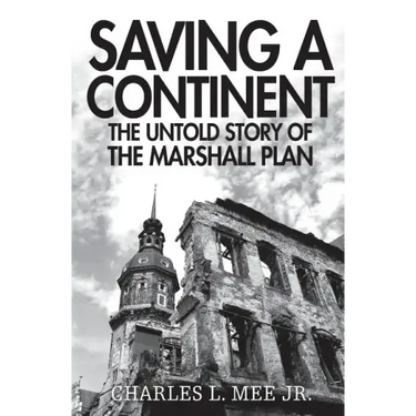 Saving a Continent: The Untold Story of the Marshall Plan