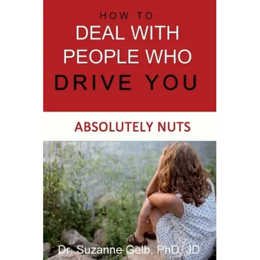 How To Deal With People Who Drive You Absolutely Nuts