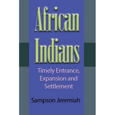 African Indians: Timely Entrance, Expansion and Settlement