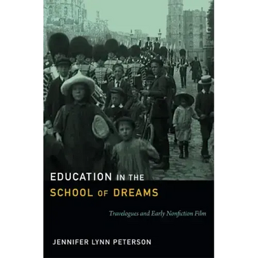 Education in the School of Dreams: Travelogues and Early Nonfiction Film