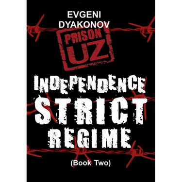 Prison.Uz - Book Two: Indepence Strict Regime