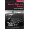 Wake Island Pilot: A World War II Memoir