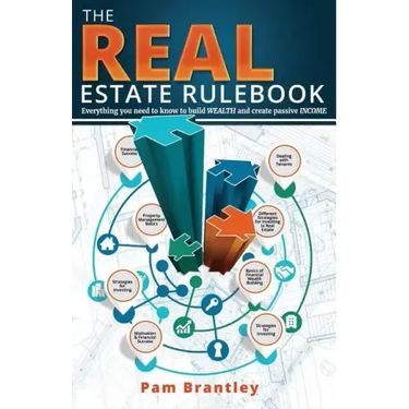 The Real Estate Rule Book: Everything you need to know to build wealth and create passive income