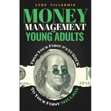 Money Management for Young Adults: From Your First Paycheck to Your First Million