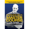 Napoleon Hill's Master Course: The Original Science of Success