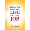 How to Enjoy Your Life and Your Job
