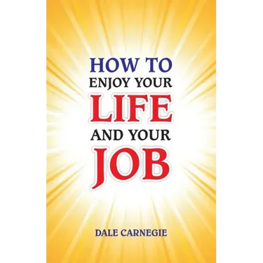 How to Enjoy Your Life and Your Job