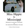 Miss Hippie In Mississippi: A Curious Girl in a Zany Family Or How I Danced With the Skeletons in the Closet