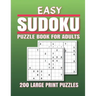 Easy Sudoku Puzzle Book for Adults: 200 Easy Sudoku Puzzles And Solutions - Sudoku puzzle book for adults . sudoku book adult large print.