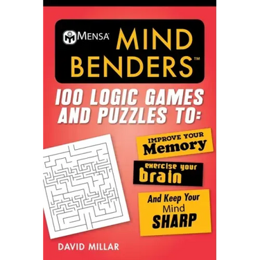Mensa(r) Mind Benders: 100 Logic Games and Puzzles to Improve Your Memory, Exercise Your Brain, and Keep Your Mind Sharp